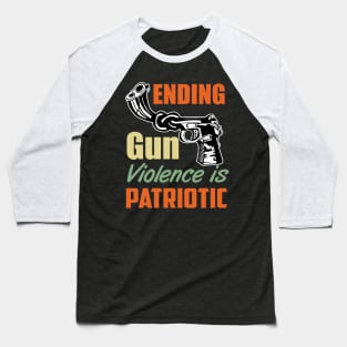 Ending Gun Violence is Patriotic Baseball T-Shirt